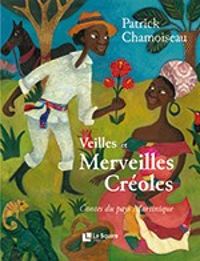 Patrick Chamoiseau - Veilles et Merveilles Créoles