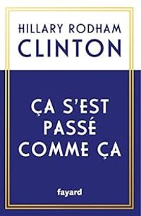 Hillary Rodham Clinton - Ça s'est passé comme ça