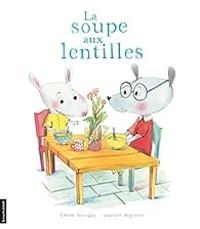 Couverture du livre La soupe aux lentilles - Carole Tremblay - Maureen Poignonec