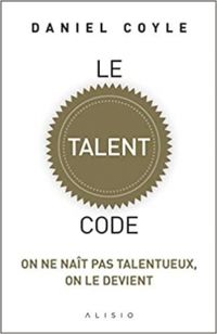 Couverture du livre Le talent code - Daniel Coyle