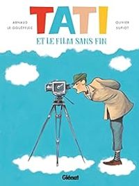 Arnaud Le Goufflec - Tati et le film sans fin