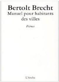 Bertolt Brecht - Manuel pour habitants des villes