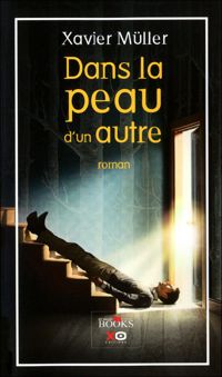 Xavier Muller - Dans la peau d'un autre