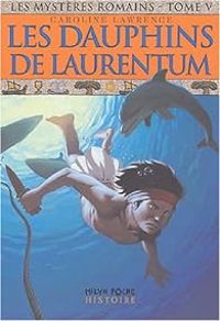 Couverture du livre Les dauphins du Laurentum - Caroline Lawrence