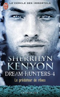 Sherrilyn Kenyon - Dream hunters : Le prédateur de rêves