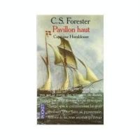 C. S. (cecil-scott) Forester - PAVILLON HAUT . CAPITAINE HORNBLOWER