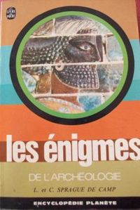 Lyon Sprague De Camp - Les énigmes de l'archéologie