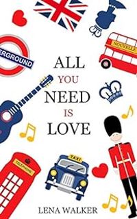 Couverture du livre All you need is love - Lena Walker