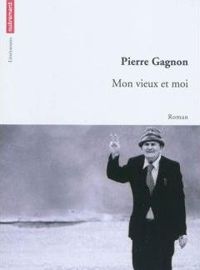 Pierre Gagnon - Mon vieux et moi