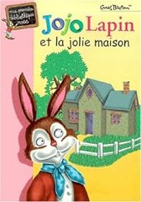 Couverture du livre Jojo Lapin et la jolie maison - Enid Blyton