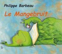 Philippe Barbeau - Claire Pelosato - Le mangebruit