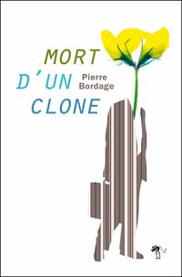 Pierre Bordage - Mort d'un clone