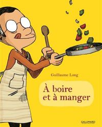 Guillaume Long - À boire et à manger 1