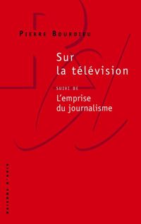 Couverture du livre Sur la télévision - Pierre Bourdieu