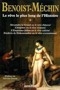 Jacques Benoist Mechin - Le rêve le plus long de l'histoire - Omnibus 01 