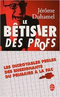 Jerome Duhamel - Le Bêtisier des profs