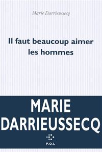 Couverture du livre Il faut beaucoup aimer les hommes  - Marie Darrieussecq