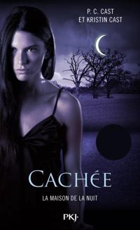 Couverture du livre 10. La Maison de la Nuit : Cachée  - Kristin Cast - Pc Cast - P C Cast