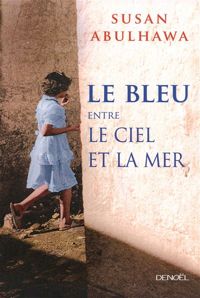 Susan Abulhawa - Le Bleu entre le ciel et la mer