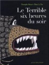 Christophe Honore - Le Terrible six heures du soir