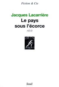 Jacques Lacarriere - Le Pays sous l'écorce