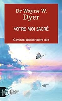 Couverture du livre Votre moi sacré - Wayne W Dyer