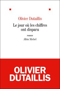 Couverture du livre Le Jour où les chiffres ont disparu - Olivier Dutaillis