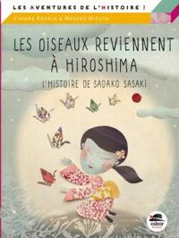 Couverture du livre Les oiseaux reviennent à Hiroshima - Viviane Koenig - Masako Mizuta