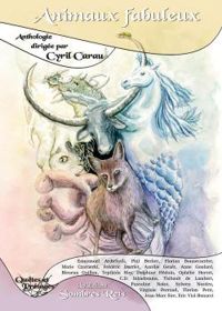 Couverture du livre Animaux Fabuleux - Cyril Carau - Anne Goulard - Marie Czarnecki - Tepthida Hay - Frederic Darriet - Aurelie Genet - Phil Becker - Emmanuel Ardichvili - Eric Vial Bonacci - Pascaline Nolot - Delphine Hedoin - Jean Marc Sire - Florian Bonnecarrere - Ophelie Hervet - Bleuenn Guillou - Cd Inbadreams - Thibault De Lambert - Virginie Perraud - Florian Petit