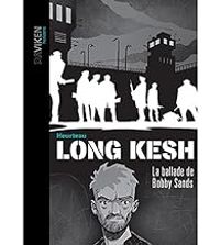 Couverture du livre Long Kesh : La ballade de Bobby Sands - Stephane Heurteau