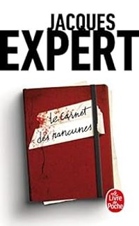 Jacques Expert - Le Carnet des rancunes