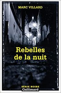 Couverture du livre Rebelles de la nuit - Marc Villard