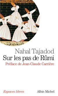 Nahal Tajadod - Sur les pas de Rûmi