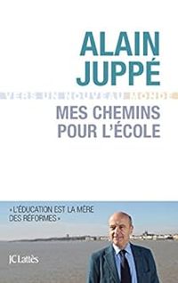 Alain Juppe - Mes chemins pour l'école