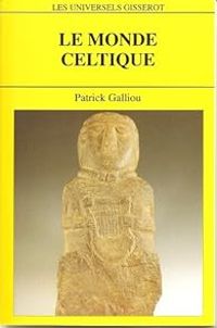 Patrick Galliou - Le monde celtique