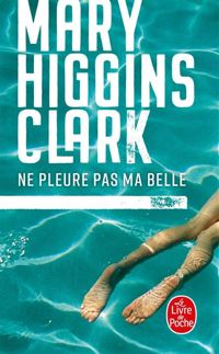 Couverture du livre Ne pleure pas ma belle - Mary Higgins Clark