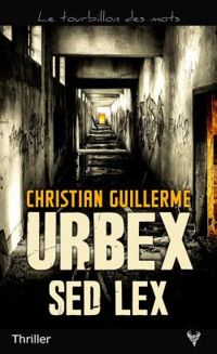 Christian Guillerme - Urbex Sed Lex