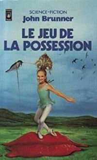 John Brunner - Le jeu de la possession