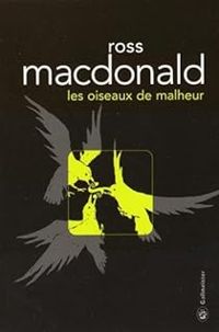 John Ross Macdonald - Les oiseaux de malheur (La Malédiction des Hallman)