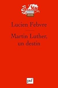 Lucien Febvre - Martin Luther, un destin