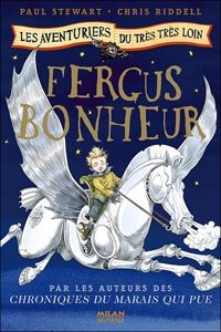 Couverture du livre Fergus Bonheur - Paul Stewart - Chris Riddell