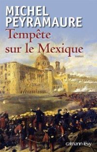 Michel Peyramaure - Tempête sur le Mexique