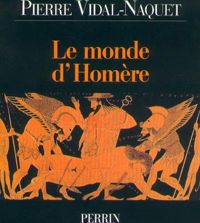 Couverture du livre Le Monde d'Homère - Pierre Vidal Naquet