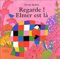 David Mckee - Regarde ! Elmer est là