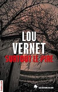 Lou Vernet - Surtout le pire