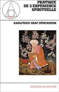 Karlfried Graf Durckheim - Pratique de l'expérience spirituelle