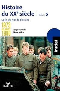 Couverture du livre De 1973 aux années 1990, la fin du monde bipolaire - Pierre Milza - Serge Berstein - Jean Guiffan - Yves Gauthier - Gisele Berstein