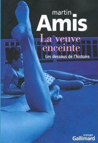 Martin Amis - La veuve enceinte: Les dessous de l'histoire