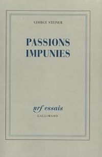 Couverture du livre Passions impunies - George Steiner