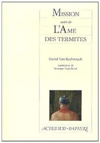 David Van Reybrouck - Mission -  L'Ame des termites